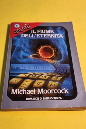 Michael Moorcock, Il fiume dell'eternità, Galaxis n. 4