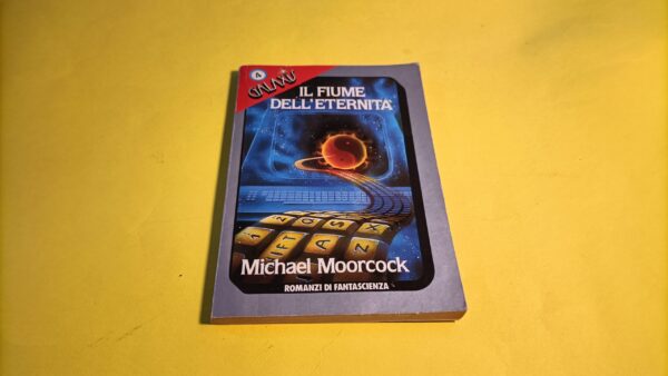 Michael Moorcock, Il fiume dell'eternità, Galaxis n. 4