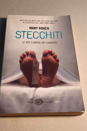 Mary Roach, Stecchiti - Le vite curiose dei cadaveri, Einaudi Stile Libero