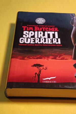Tim Butcher, Spiriti guerrieri, Corbaccio - 1^ ed. 2011
