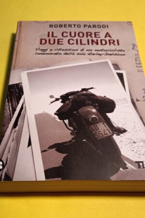 Roberto Parodi, Il cuore a due cilindri, Tea
