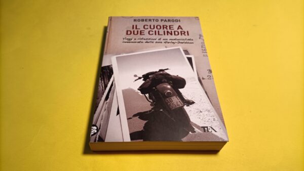 Roberto Parodi, Il cuore a due cilindri, Tea