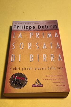 Philippe Delerm, la prima sorsata di birra e altri piccoli piaceri della vita, I Miti Mondadori
