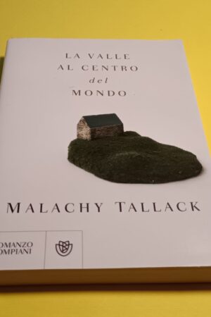 Malachy Tallack, La valle al centro del mondo, Bompiani - 1^ ed. 2021