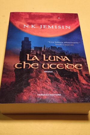 N.K. Jemisin, La luna che uccide, Fanucci - 1^ ed. 2014