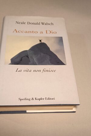 Neale Donald Walsch, Accanto a Dio, Sperling & Kupfer 1a edizione 2006