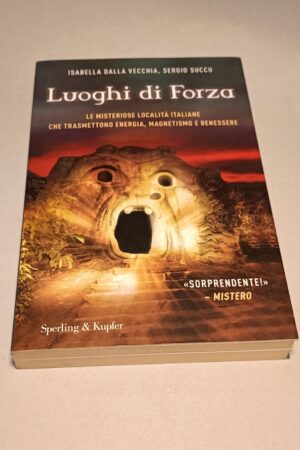 Dalla Vecchia / Succu, Luoghi di forza, Sperling & Kupfer 1a edizione 2016