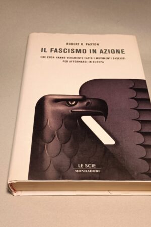 Robert O. Paxton, Il fascismo in azione, Mondadori Le Scie - 1a edizione 2005