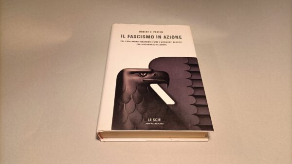 Robert O. Paxton, Il fascismo in azione, Mondadori Le Scie - 1a edizione 2005
