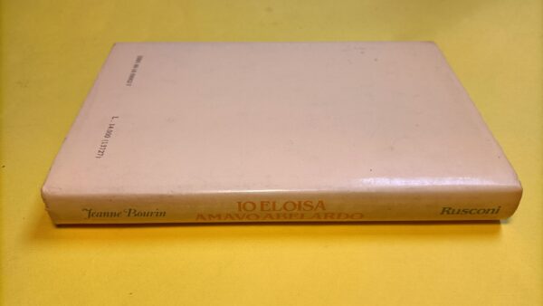 Jeanne Bourin, Io Eloisa amavo Abelardo, Rusconi - 1^ ed. 1982 - immagine 5