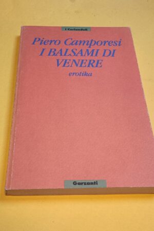 Piero Camporesi, I balsami di Venere, Garzanti - 2^ ed. 1989