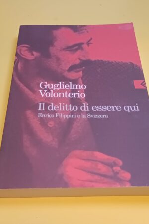 Guglielmo Volonterio, Il delitto di essere qui, Feltrinelli