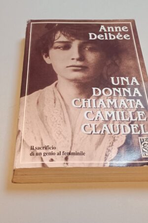 Anne Delbée, Una donna chiamata Camille Claudel, TeaDue
