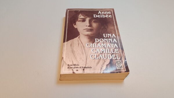 Anne Delbée, Una donna chiamata Camille Claudel, TeaDue