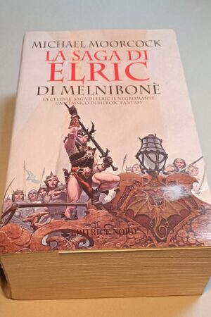 Michael Moorcock, La saga di Elric di Melnibonè, Editrice Nord