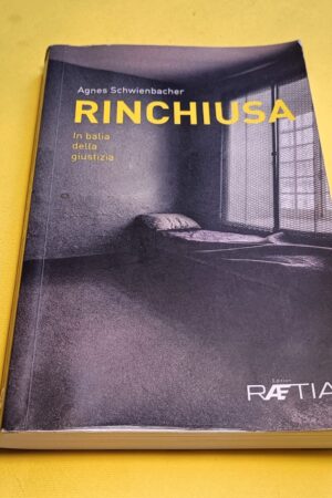 Agnes Schwienbacher, Rinchiusa, Edition Raetia (ed. in italiano) - autografato