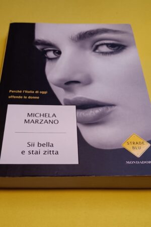 Michela Marzano, Sii bella e stai zitta, Mondadori - 1^ ed. 2010