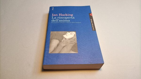 Ian Hacking, La riscoperta dell'anima, Feltrinelli 1a edizione 1996