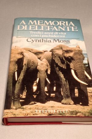 Cynthia Moss, A memoria di elefante, Frassinelli 1a edizione 1989