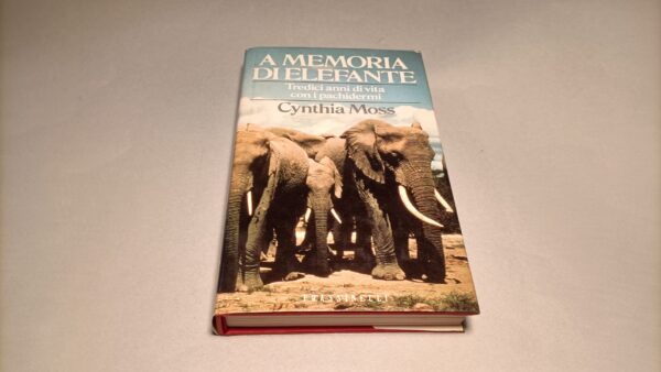 Cynthia Moss, A memoria di elefante, Frassinelli 1a edizione 1989
