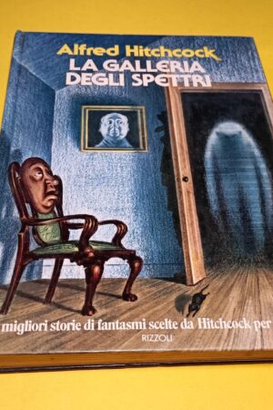Alfred Hitchcock, La galleria degli spettri, Rizzoli - 1^ ed. 1978