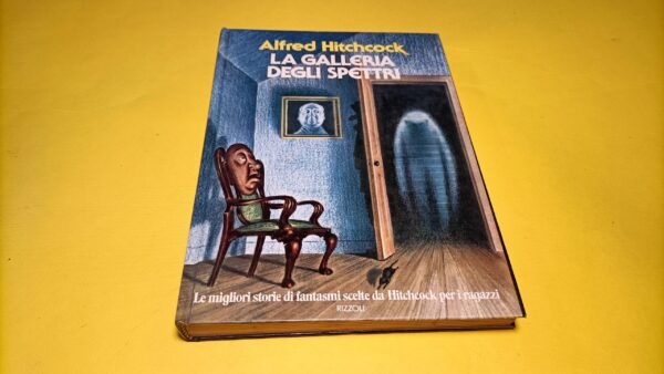 Alfred Hitchcock, La galleria degli spettri, Rizzoli - 1^ ed. 1978