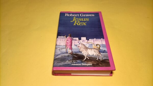 Robert Graves, Jesus Rex, Bompiani - 1^ ed. 1982