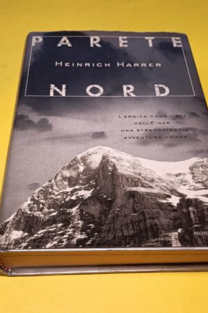 Heinrich Harrer, Parete Nord (conquista Eiger), Mondadori - 1^ ed. 1999