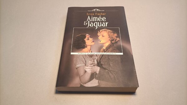 Erica Fischer, Aimée & Jaguar, Ponte alle Grazie 1a ed. 1999