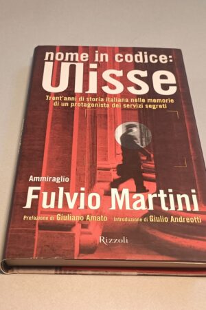 Ammiraglio Fulvio Martini, Nome in codice: Ulisse, Rizzoli 1a ed. 1999