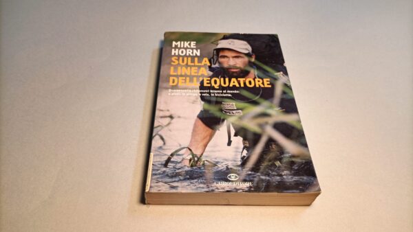 Mike Horn, Sulla linea dell'equatore, Cairo Editore 1a edizione 2006