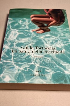 Guido Tortorella, La paura della coccinella, La nave di Teseo - 1^ ed. 2018