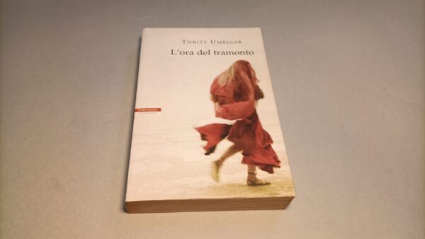 Thrity Umrigar, L'ora del tramonto, Neri Pozza 1a edizione 2006