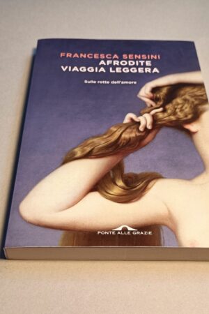 Francesca Sensini, Afrodite viaggia leggera, Ponte alle Grazie