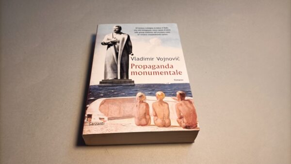Vladimir Vojnovic, Propaganda monumentale, Garzanti 1a edizione 2004