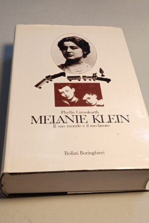 Phyllis Grosskurth, Melanie Klein il suo mondo e il suo lavoro, Bollati Boringhieri 1^ ed. 1988