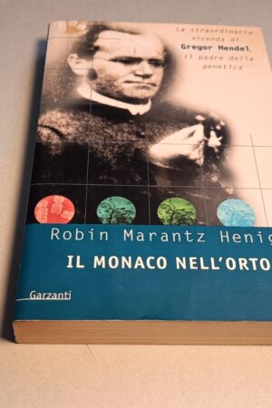 Robin Marantz Henig, Il monaco nell'orto (Gregor Mendel), Garzanti 1a ed. 2001