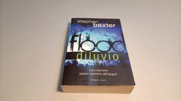 Stephen Baxter, Flood - Diluvio, Aliberti Editore 1a edizione 2010