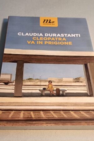 Claudia Durastanti, Cleopatra va in prigione, Minimum Fax