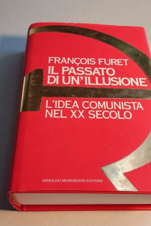 François Furet, Il passato di un'illusione, Mondadori - 1^ ed. 1995