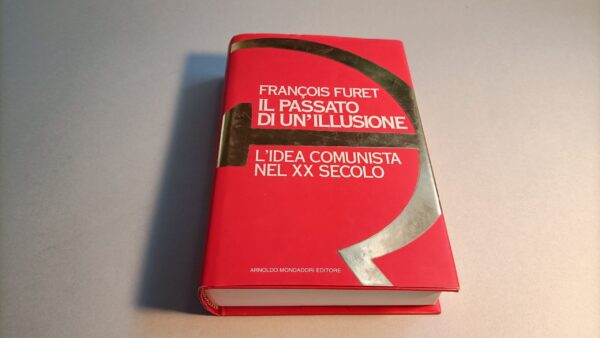 François Furet, Il passato di un'illusione, Mondadori - 1^ ed. 1995