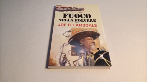 Joe R. Lansdale, Fuoco nella polvere, Fanucci