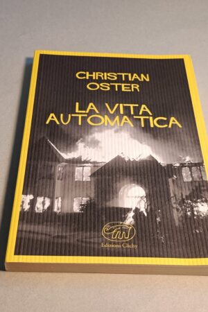 Christian Oster, La vita automatica, Edizioni Clichy