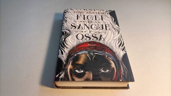 Tomi Adeyemi, Figli di sangue e ossa, Rizzoli - 1^ ed. 2018
