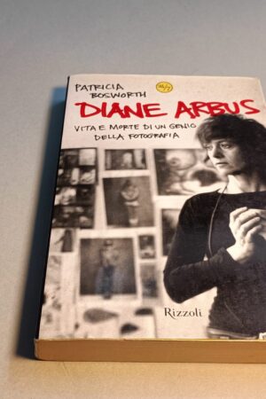 Diane Arbus, Vita e morte di un genio della fotografia, Rizzoli 1a ed. 2006