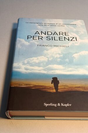 Franco Michieli, Andare per silenzi, Sperling & Kupfer 1a edizione 2018