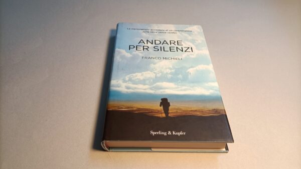 Franco Michieli, Andare per silenzi, Sperling & Kupfer 1a edizione 2018