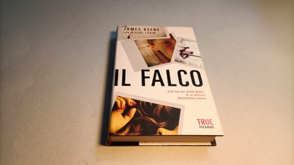 James Keene, Il falco, Piemme True Crime 1a edizione 2012