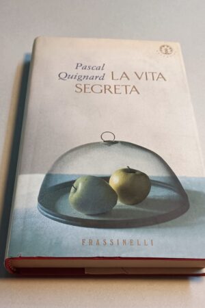 Pascal Quignard, La vita segreta, Frassinelli 1a edizione 2001