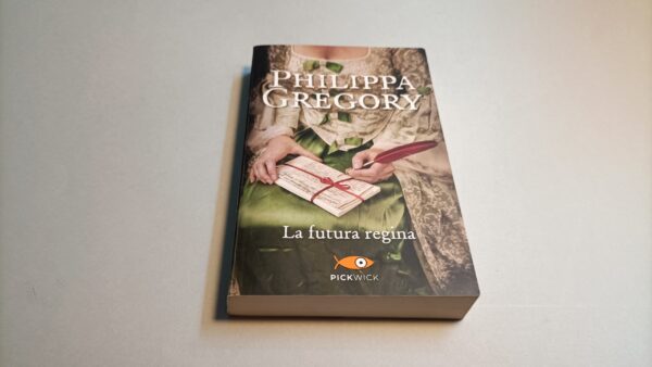 Philippa Gregory, La futura regina, Pickwick